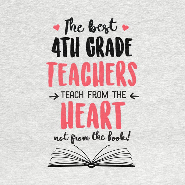 The best 4th Grade Teachers teach from the Heart Quote by BetterManufaktur